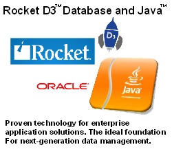 Rocket D3 Database and Java. Proven technology for enterprise application solutions. The ideal foundation for next-generation data management.